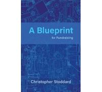 Christopher Stoddard A Blueprint for Fundraising (Tascabile)