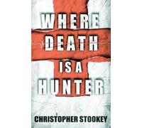 Christopher Stookey Where Death is a Hunter (Tascabile)