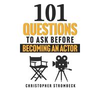 Christopher Strombeck 101 Questions to Ask Before Becoming an Actor (Tascabile)