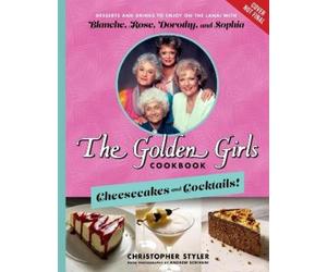 Christopher Style The Golden Girls: Cheesecakes and Cocktails (Copertina rigida)