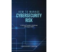 Christopher T Carlson How to Manage Cybersecurity Risk (Tascabile)