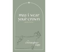 Christopher Tapp may i wear your crown (Tascabile)