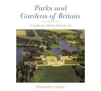 Christopher Taylor The Parks and Gardens of Britain (Tascabile)