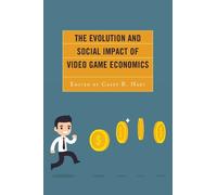 Christopher Ter The Evolution and Social Impact of Video Game Econom (Tascabile)