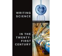 Christopher Thaiss Writing Science in the Twenty-First Century (Tascabile)