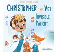 Christopher The Vet and the Invisible Patient. Personalized Story About Veterinarian