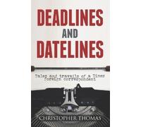 Christopher Thomas Deadlines and Datelines (Tascabile)