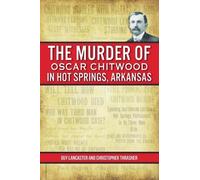 Christopher Thrasher Guy The Murder of Oscar Chitwood in Hot Springs (Tascabile)