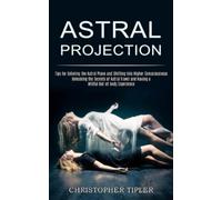 Christopher Tipler Astral Projection (Tascabile)