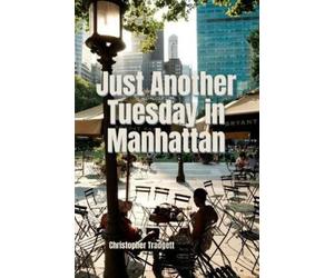 Christopher Tradgett Just Another Tuesday in Manhattan (Tascabile)