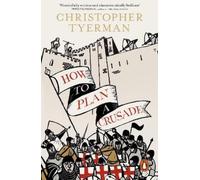 Christopher Tyerman How to Plan a Crusade (Tascabile)