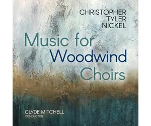 Christopher Tyler Nicke Christopher Tyler Nickel: Music for Woodwind Choir (CD)
