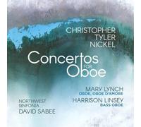 Christopher Tyler Nickel Christopher Tyler Nickel: Concertos for Oboe (CD) Album