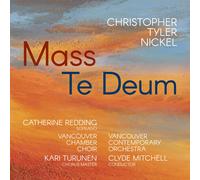Christopher Tyler Nickel Christopher Tyler Nickel: Mass/Te Deum (CD) Album