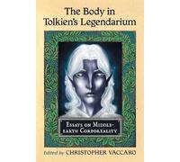 Christopher Vaccaro The Body in Tolkien's Legendarium (Tascabile)