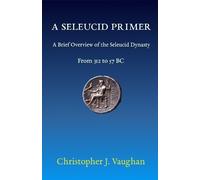 Christopher Vaughan A Seleucid Primer (Tascabile)