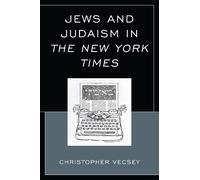 Christopher Vecsey Jews and Judaism in The New York Times (Tascabile)