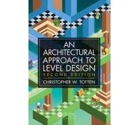 Christopher W. Totten Architectural Approach to Level Design (Tascabile)