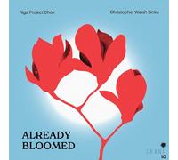 Christopher Walsh Sinka Riga Project Choir: Already Bloomed (CD) Album