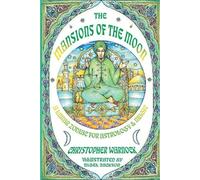 Mansions of the Moon: A Lunar Zodiac for Astrology and Magic