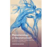 Christopher Watkin Phenomenology or Deconstruction? (Copertina rigida)