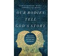 Christopher West Our Bodies Tell God's Story (Copertina rigida)