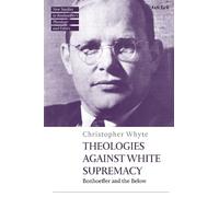 Christopher Whyte Theologies Against White Supremacy (Copertina rigida)