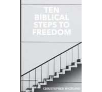 Christopher Wickland Ten Biblical Steps to Freedom (Tascabile)
