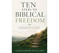 Christopher Wickland Ten Biblical Steps to Freedom (Tascabile)