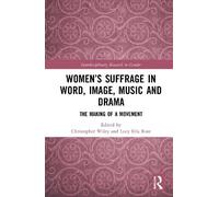 Christopher Wil Women’s Suffrage in Word, Image, Music, Stage and Sc (Tascabile)