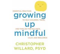 Christopher Willard Growing Up Mindful (Tascabile)