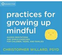 Christopher Willard Practices for Growing Up Mindful (CD)