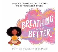 Christopher Willard Wendy O'Leary Breathing Makes It Better (Copertina rigida)
