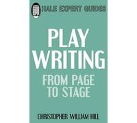 Christopher William Hill Playwriting: from Page to Stage (Tascabile)
