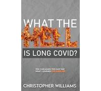 Christopher Williams What the Hell is Long Covid (Tascabile)