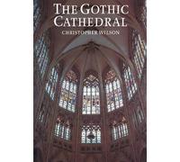 Christopher Wilson The Gothic Cathedral (Tascabile)
