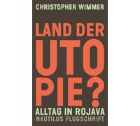 Christopher Wim Land der Utopie?: Alltag in Rojava (Nautilus Flugsch (Tascabile)