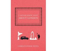 Christopher Winn I Never Knew That about London (Copertina rigida)