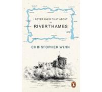 Christopher Winn I Never Knew That About the River Thames (Tascabile)