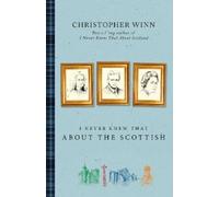 Christopher Winn I Never Knew That About the Scottish (Tascabile)