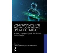 Christopher Wis Understanding the Technology Behind Online Offendin (Tascabile)