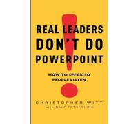 Christopher Witt Real Leaders Don't Do Powerpoint (Tascabile)