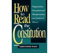 Christopher Wolfe How to Read the Constitution (Tascabile)