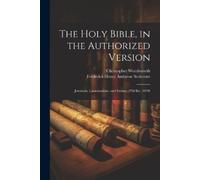 Christopher Wordsworth Frederick Henry Am The Holy Bible, in the Aut (Tascabile)