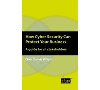 Christopher Wright How Cyber Security Can Protect Your Business (Tascabile)
