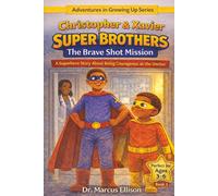 Christopher & Xavier: Super Brothers: The Brave Shot Mission: A Superhero Story About Being Courageous at the Doctor