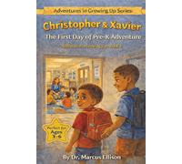 Christopher & Xavier: The First Day of Pre-K Adventure: A Story About Being Brave When Things Feel Scary