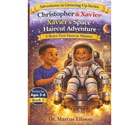 Christopher & Xavier: Xavier’s Space Haircut Adventure: A Brave First Haircut Mission