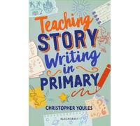 Christopher Youles Teaching Story Writing in Primary (Tascabile)