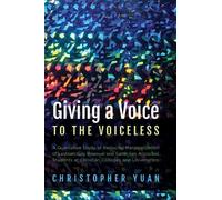 Christopher Yuan Giving a Voice to the Voiceless (Tascabile)